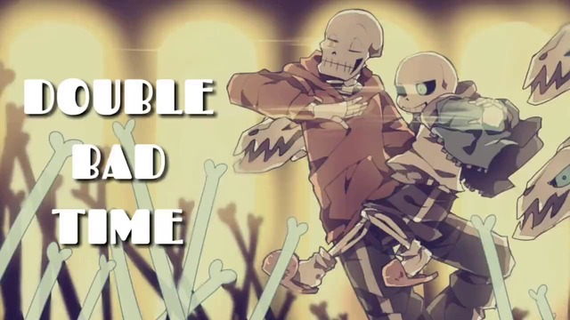 Undertale X Underswap」DOUBLE BAD TIME 【Megalovania And Reanimation Remix