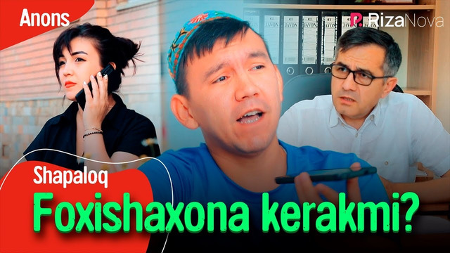 Shapaloq – Foxishaxona kerakmi? (anons)