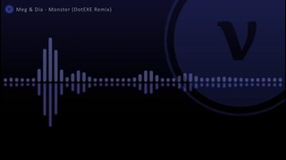 Meg & Dia – Monster (DotEXE Dubstep Remix)