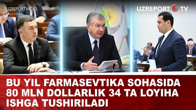 BU YIL FARMASEVTIKA SOHASIDA 80 MLN DOLLARLIK 34 TA LOYIHA ISHGA TUSHIRILADI