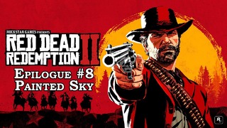 Прохождение Red Dead Redemption 2. Epilogue Part 8 – Painted Sky