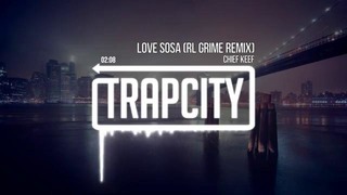 Chief Keef – Love Sosa (RL Grime Remix)