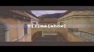 Megamovie by T[1]ma[show] cs 1.6