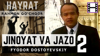Dostoyevskiyning "JINOYAT va JAZO" romani haqida (2-qism)