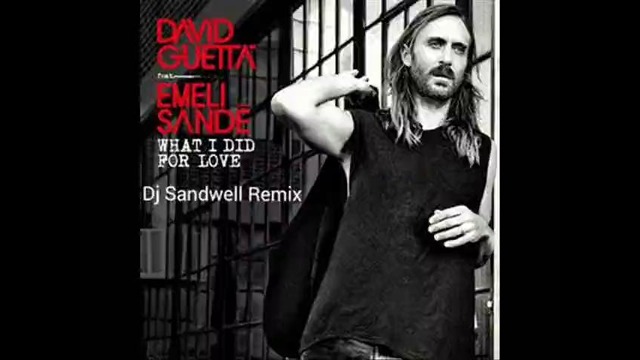 David Guetta ft Emeli Sande – What I Did For Love ( Dj Sandwell Remix) ( New 2015)