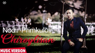 Nodir Primkulov – Chiroylisan (music version)