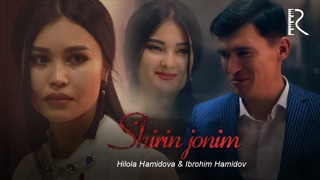 Hilola Hamidova va Ibrohim Hamidov – Shirin jonim (Official Video 2018!)