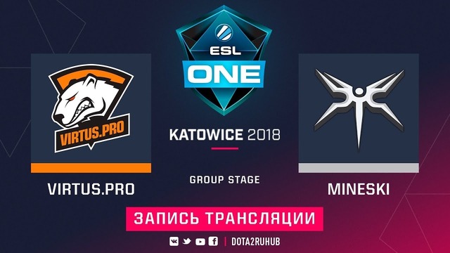 ESL One Katowice 2018 Major – Virtus.pro vs Mineski (Game 2)