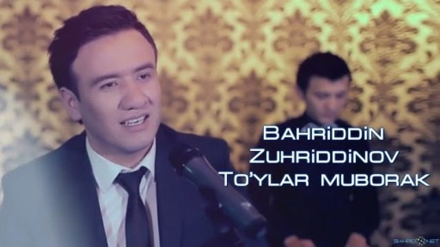Bahriddin Zuhriddinov – To`ylaringiz muborak