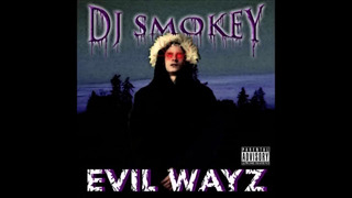 Dj Smokey – EVIL WAYZ (Full Tape)