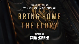 LoL MSI-2019 | Bring Home the Glory (ft. Sara Skinner)