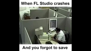 When fl studio crashes and u forgot to save=)