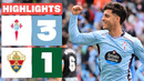 CELTA 3 – 1 ELCHE CF | RESUMEN LALIGA EA SPORTS