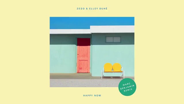Zedd, Elley Duhé – Happy Now (Marc Benjamin Remix)