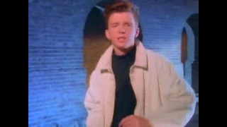 Rick Astley – Never Gonna Give You Up