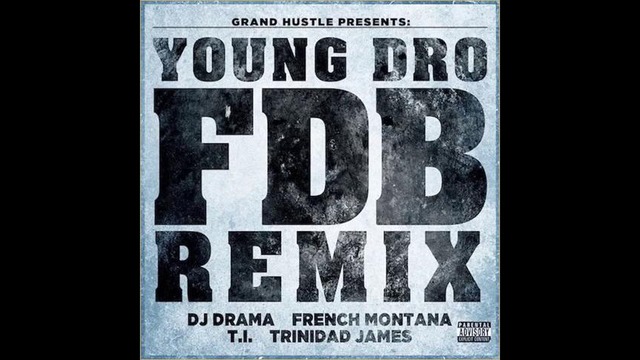 Young Dro – FDB (RMX) feat. DJ Drama, French Montana, T.I. & Trinidad James