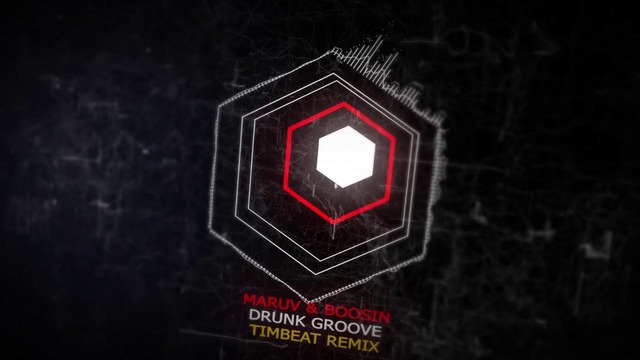 MARUV & Boosin – Drunk Groove (TimBeat remix)