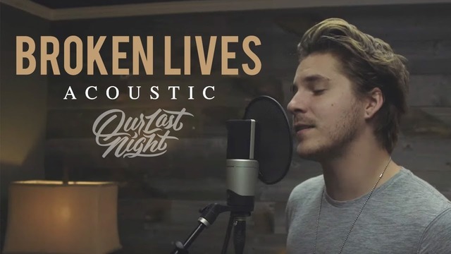 Our Last Night – Broken Lives (Acoustic 2018)