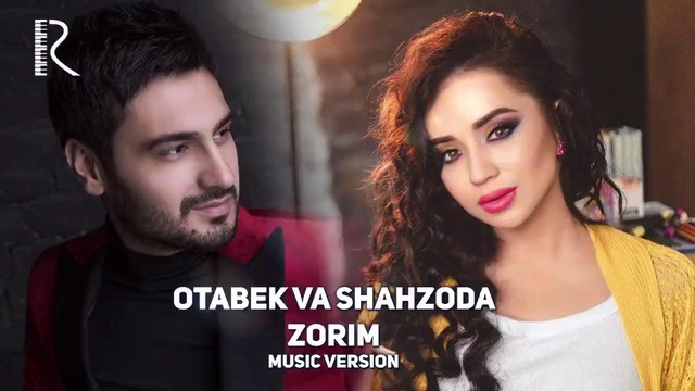 Otabek Mutalxo’jayev va Shahzoda Muhammedova – Zorim (music version 2017)
