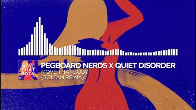 Pegboard Nerds x Quiet Disorder – Move That Body (Soltan Remix)