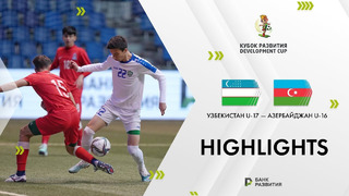 Узбекистан U-17 — Азербайджан U-16 | Кубок развития 2024 | Обзор матча