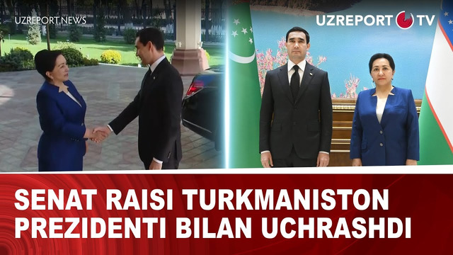 Senat raisi Turkmaniston prezidenti bilan uchrashdi