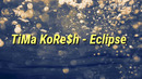 TiMa KoRe$h – Eclipse