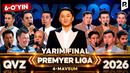 QVZ 2026 | PREMYER LIGA | 4-MAVSUM | YARIM FINAL | 6-O‘YIN