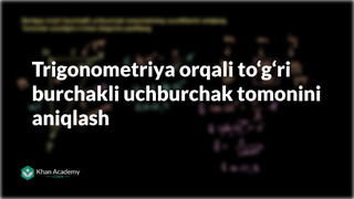 4 Trigonometriya orqali toʻgʻri burchakli uchburchak tomonini aniqlash | Trigonometriya