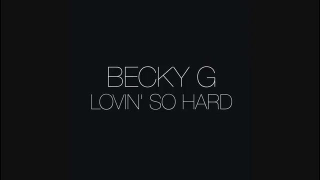 Becky G – Lovin’ So Hard (Official Audio)