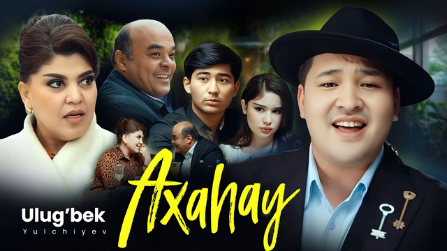 Ulug’bek Yulchiyev – Axahay // Улуғбек Юлчиев – Ахаҳай (Premyera Klip)