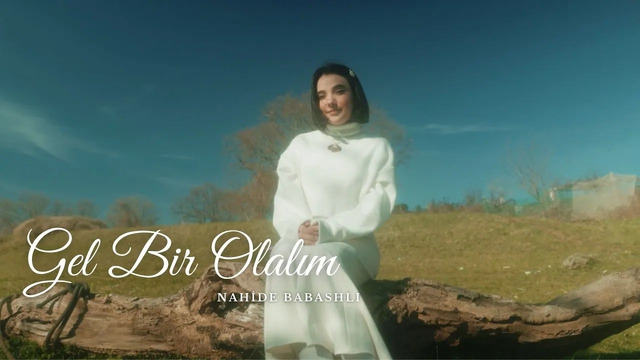 Nahide Babashlı – Gel Bir Olalım (Official Video 2024!)