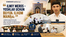 ILMIY MEROS — YOSHLAR UCHUN BUYUK ILHOM MANBAI