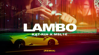 KAT-RIN & MSL16 – Lambo (Remix) (Official video)