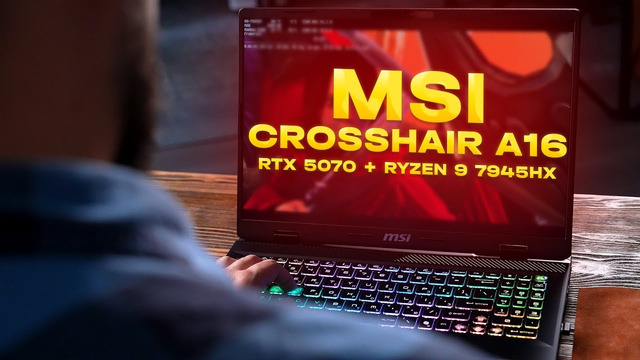 Полный тест RTX 5070 и Ryzen 9 7945HX в ноутбуке MSI Crosshair A16 HX 07W