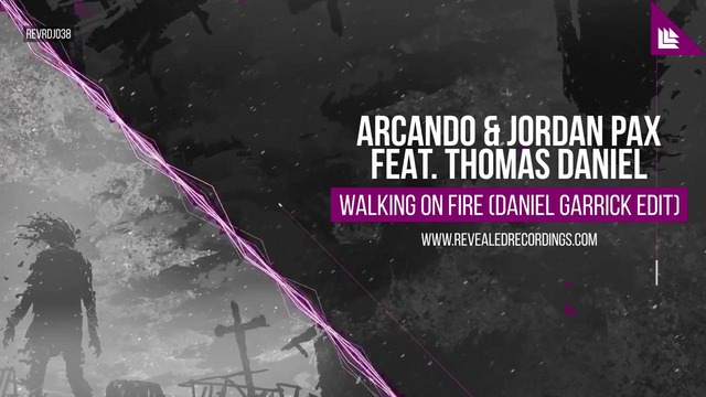 Arcando & Jordan Pax – Walking On Fire (Daniel Garrick Edit)