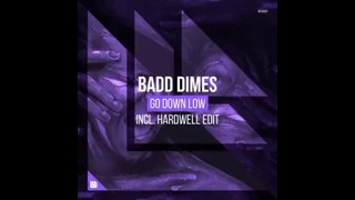 Badd Dimes – Go Down Low (Hardwell Edit)