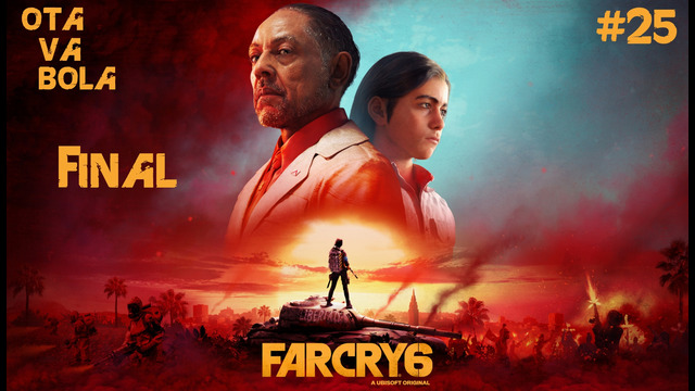Far Cry 6 Ota va Bola Final