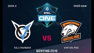 ESL One Genting 2018 – VGJ Thunder vs Virtus.Pro (Game 1, Groupstage)