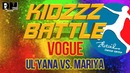 [VOGUE] Ul’yana vs. Mariya | KIDZZZ Battle