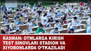 Rasman: OTMlarga kirish test sinovlari stadion va xiyobonlarda o‘tkaziladi