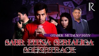 Otabek Mutalxo’jayev – Sabr (Fitna serialiga soundtrack)