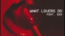 Maroon 5 – What Lovers Do ft. SZA