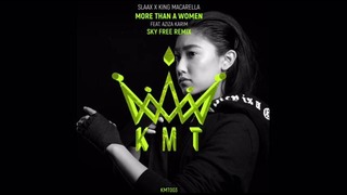 SlaaX x King Macarella – More than a woman (feat. Aziza Karim) (Sky Free remix)
