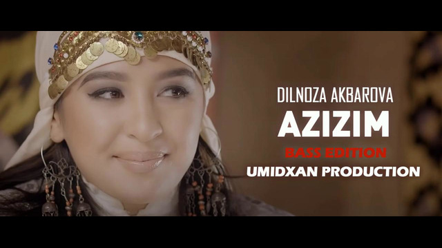 Dilnoza Akbarova ft Umidxan Production- Azizim (Bass Edition)