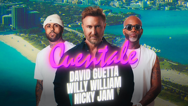 David Guetta & Willy William & Nicky Jam – Cuentale (Official Video)