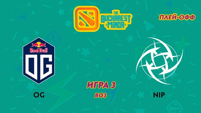 The Bucharest Minor – OG vs NIP (Game 3, Play-off)