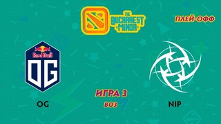 The Bucharest Minor – OG vs NIP (Game 3, Play-off)