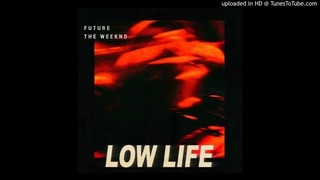 The Weeknd – Low Life ft Future (Explicit)