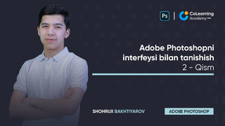 Adobe Photoshopni interfeysi bilan tanishish – 2.Qism